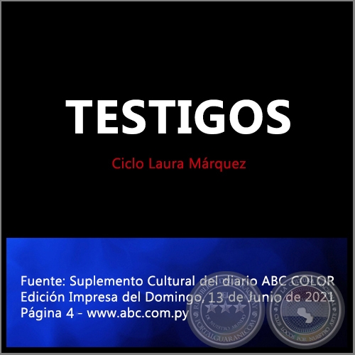 TESTIGOS - Ciclo Laura Márquez - Domingo, 13 de Junio de 2021